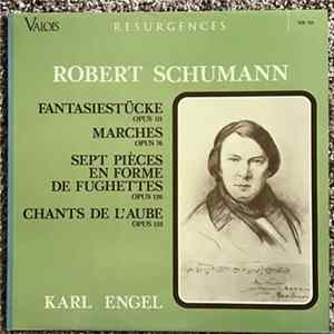 Download Robert Schumann, Karl Engel - Fantasiestücke, Opus 111, Marches, Opus 76, Sept Pièces en for me de fughettes, Opus 126, Chants de L’Aube, Opus 133