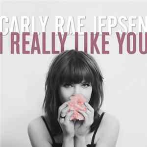 Download Carly Rae Jepsen - I Really Like You