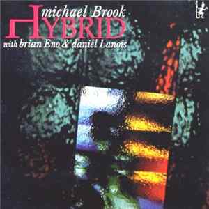 Download Michael Brook With Brian Eno & Daniel Lanois - Hybrid