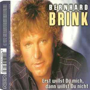Download Bernhard Brink - Erst Willst Du Mich, Dann Willst Du Nicht