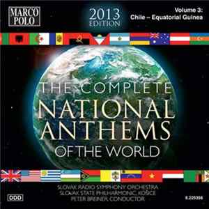 Download Slovak Radio Symphony Orchestra, Slovak State Philharmonic, Košice, Peter Breiner - The Complete National Anthems Of The World Volume 3: Chile-Equatorial Guinea