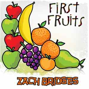 Download Zach Bridges - First Fruits
