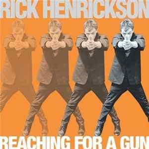 Download Rick Henrickson - Reaching for a Gun