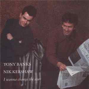 Download Tony Banks / Nik Kershaw - I Wanna Change The Score