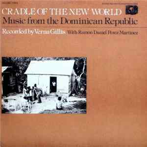 Download Various - Music From The Dominican Republic, Vol. 3: Cradle Of The New World