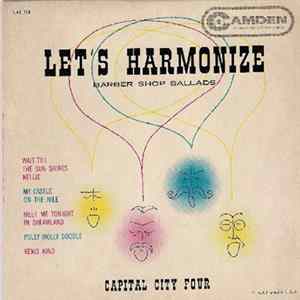 Download Capitol City Four - Let's Harmonize (Barber Shop Ballads)