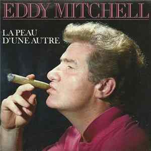 Download Eddy Mitchell - La Peau D'une Autre