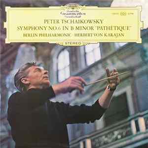 Download Peter Tschaikowksy - Berliner Philharmoniker · Herbert von Karajan - Symphonie Nr.6 h-moll »Pathétique«