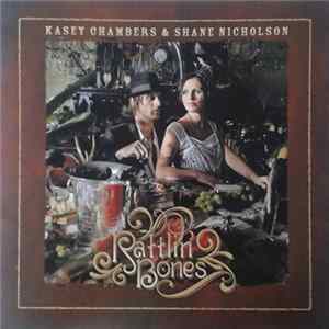 Download Kasey Chambers & Shane Nicholson - Rattlin' Bones