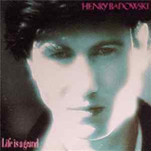 Download Henry Badowski - Life Is A Grand