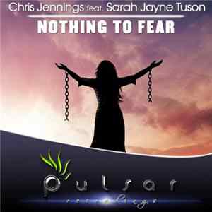 Download Chris Jennings Feat. Sarah Jayne Tuson - Nothing To Fear