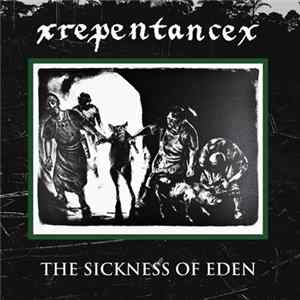 Download XRepentanceX - The Sickness Of Eden