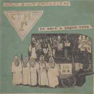 Download Wild Billy Chyldish, CTMF - He Wore A Pagan Robe