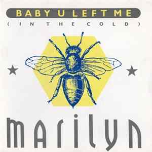 Download Marilyn - Baby U Left Me (In The Cold)