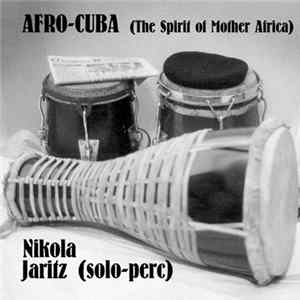 Download Nikola Jaritz - Afro-Cuba (The Spirit Of Mother Africa)