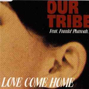 Download Our Tribe Feat. Frankë Pharoah - Love Come Home