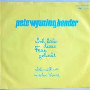 Download Pete Wyoming Bender - Ich Habe Diese Frau Geliebt