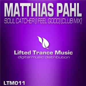 Download Matthias Pahl - Soul Catcher (I Feel Good) (Club Mix)