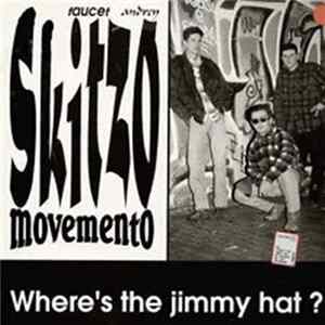 Download Skitzo Movemento - Where's The Jimmy Hat?