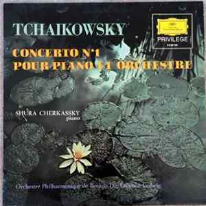 Download Pierre Ilitch Tchaikowsky, Shura Cherkassky, Orchestre Philharmonique de Berlin, Leopold Ludwig - Concerto Pour Piano Et Orchestre N°1 en Si bémol mineur