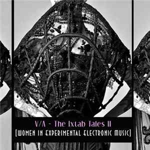 Download Various - The Ixtab Tales II [Women in Experimental Electronic Music]