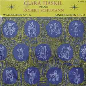 Download Clara Haskil, Robert Schumann - Clara Haskil Plays R. Schumann - Waldszenen Op. 82 Kinderszenen Op. 15