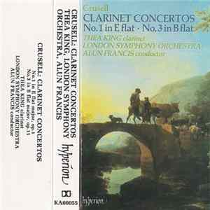 Download Crusell, Thea King, London Symphony Orchestra, Alun Francis - Clarinet Concertos No. 1 In E Flat • No. 3 In B Flat