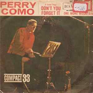 Download Perry Como - One More Mountain / (I Love You) Don't You Forget It