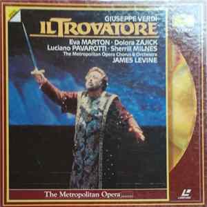 Download Giuseppe Verdi, Éva Marton, Dolora Zajick, Luciano Pavarotti, Sherrill Milnes, The Metropolitan Opera Orchestra And Chorus, James Levine - Il Trovatore