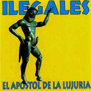 Download Ilegales - El Apostol De La Lujuria