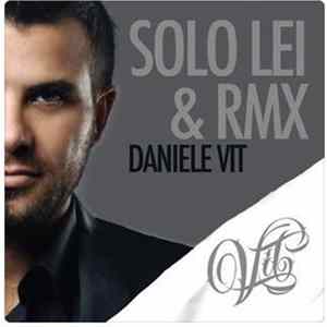 Download Daniele Vit - Solo Lei & Rmx