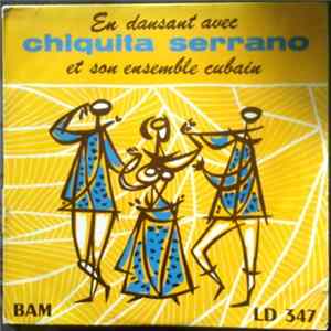 Download Chiquita Serrano Et Son Ensemble Cubain - En Dansant Avec Chiquita Serrano Et Son Ensemble Cubain