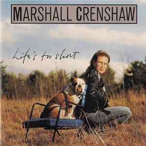 Download Marshall Crenshaw - Life's Too Short