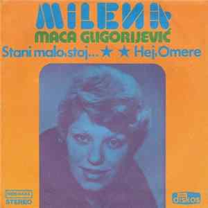Download Milena Maca Gligorijević - Stani Malo, Stoj ... / Hej, Omere
