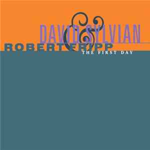 Download David Sylvian & Robert Fripp - The First Day