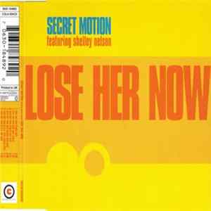 Download Secret Motion Featuring Shelley Nelson - Lose Her Now