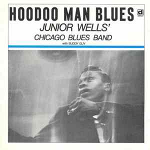 Download Junior Wells' Chicago Blues Band With Buddy Guy - Hoodoo Man Blues
