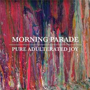 Download Morning Parade - Pure Adulterated Joy
