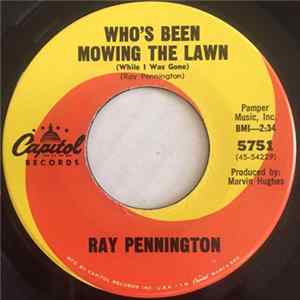 Download Ray Pennington - Who's Been Mowing My Lawn / I Don't Feel At Home In This House Anymore