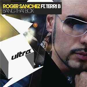 Download Roger Sanchez feat. Terri B. - Bang That Box