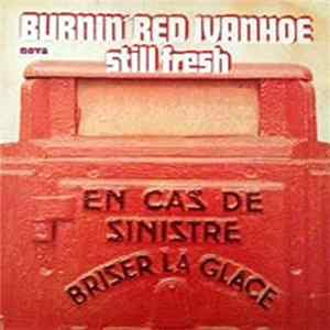 Download Burnin Red Ivanhoe - Still Fresh