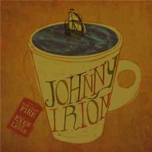 Download Johnny Irion - She Cast Fire / Eyes Like A Levee