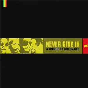 Download Various - Never Give In: A Tribute To Bad Brains