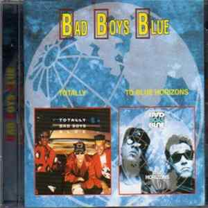 Download Bad Boys Blue - Totally / To Blue Horizons