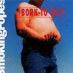 Download Smoking Popes - Born To Quit