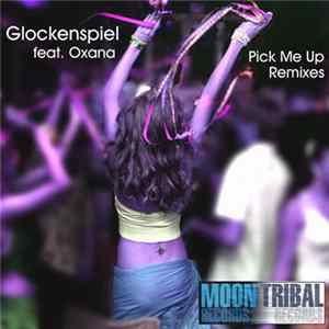 Download Glockenspiel Feat. Oxana - Pick Me Up Remixes