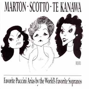 Download Éva Marton, Kiri Te Kanawa, Renata Scotto - Favorite Puccini Arias By The World's Favorite Sopranos