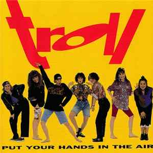 Download Troll - Put Your Hands In The Air