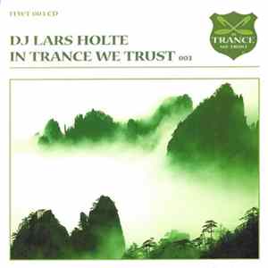 Download DJ Lars Holte - In Trance We Trust 003