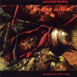 Download Controlled Bleeding - Dub Songs From A Shallow Grave